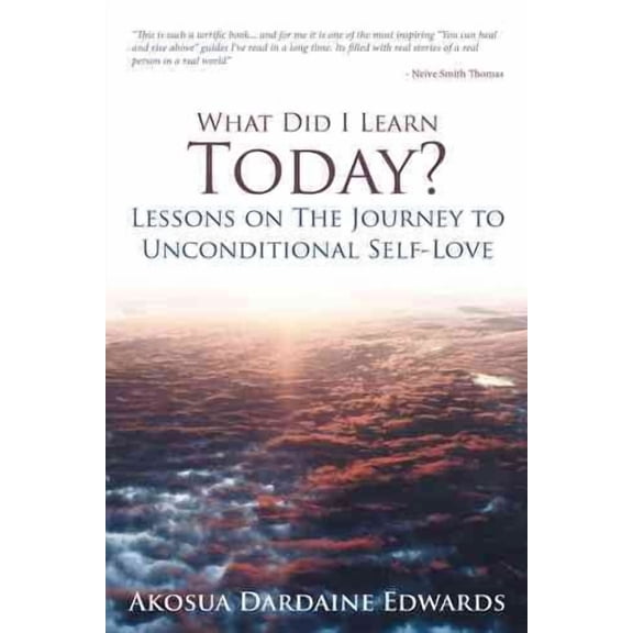 What Did I Learn Today? Lessons on the Journey to Unconditional Self-Love