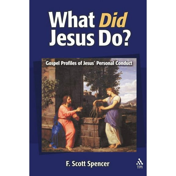 What Did Jesus Do?: Gospel Profiles of Jesus' Personal Conduct, (Paperback)