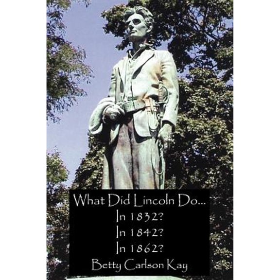 Pre-Owned What Did Lincoln Do... In 1832? In 1842? In 1862?