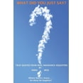 thumbnail image 1 of What Did You Just Say?: True Quotes From Real Insurance Adjusters (Paperback), 1 of 1
