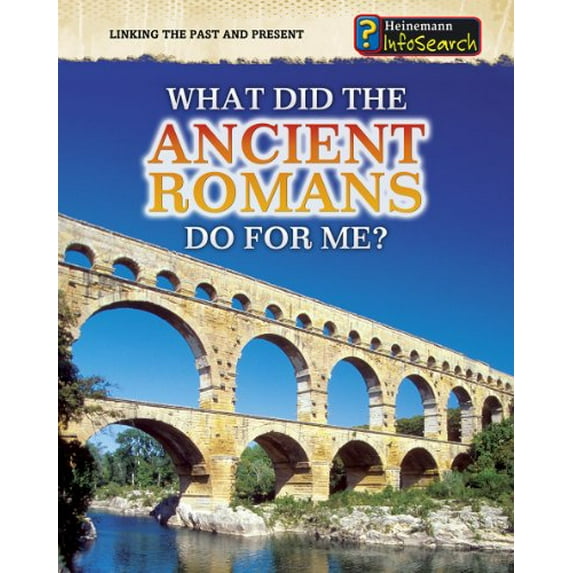 Pre-Owned What Did the Ancient Romans Do for Me? (Library Binding) 143293743X 9781432937430
