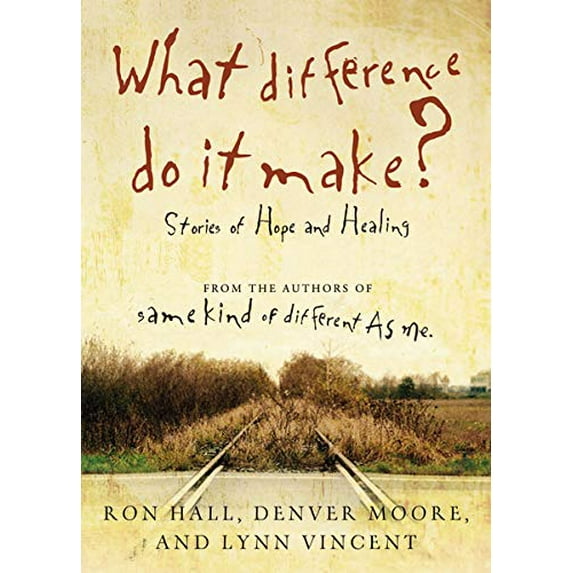 Pre-Owned The What Difference Do It Make?: Stories of Hope and Healing (Paperback) 0849946190 9780849946196