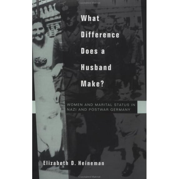 Pre-Owned What Difference Does a Husband Make? : Women and Marital Status in Nazi and Postwar Germany (Paperback) 9780520239074