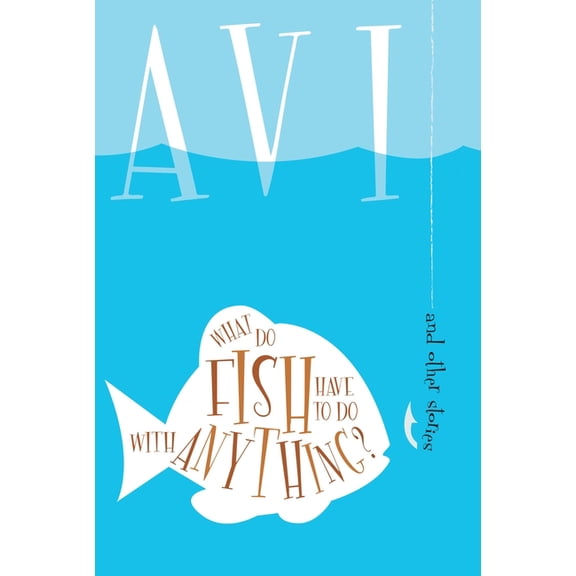 What Do Fish Have to Do with Anything?: And Other Stories (Paperback)