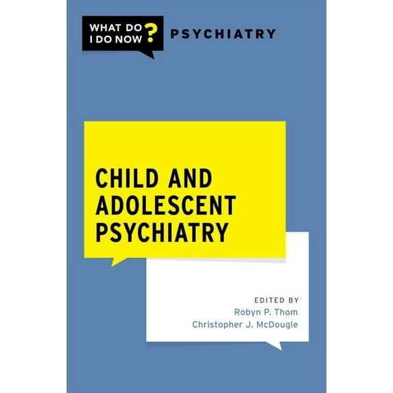 What Do I Do Now Psychiatry Child and Adolescent Psychiatry, (Paperback)