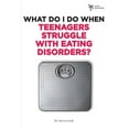 thumbnail image 1 of What Do I Do When The What Do I Do When Teenagers Struggle with Eating Disorders?, (Paperback), 1 of 2