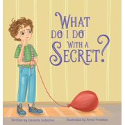 What Do I Do With A Secret?, Hardcover