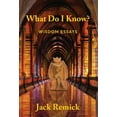 thumbnail image 1 of What Do I Know?: Wisdom Essays, (Hardcover), 1 of 1