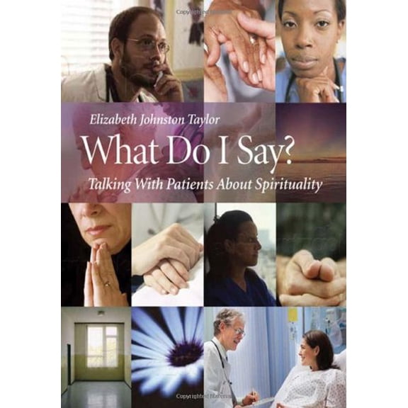 Pre-Owned What Do I Say?: Talking with Patients about Spirituality [With DVD] (Paperback) 1599471175 9781599471174