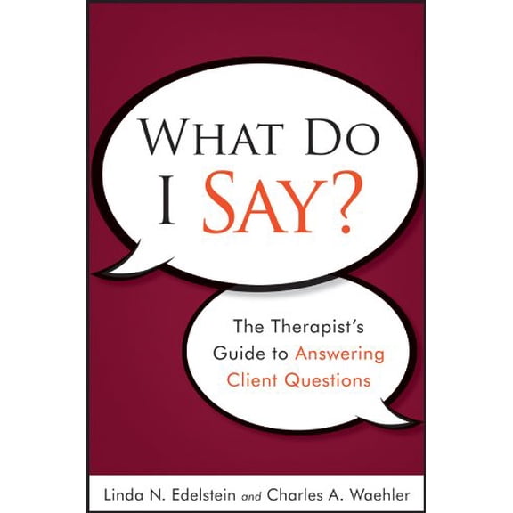Pre-Owned What Do I Say?: The Therapist's Guide to Answering Client Questions (Paperback) 0470561750 9780470561751