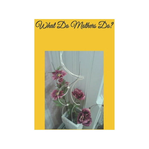 What Do Mothers Do ? (Paperback)