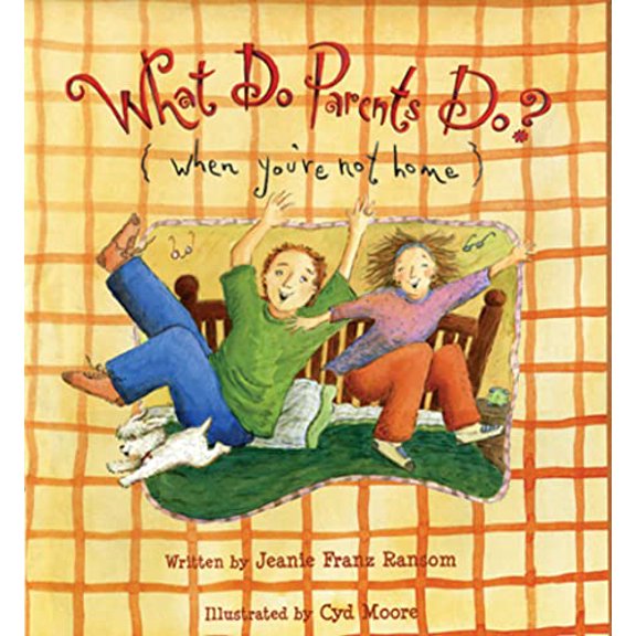 Pre-Owned What Do Parents Do (When You're Not Home)? (Hardcover) 1561454095 9781561454099