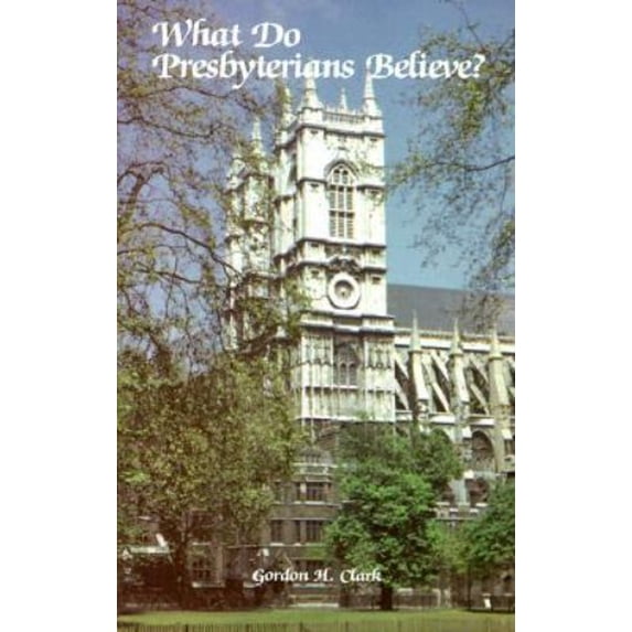Pre-Owned What Do Presbyterians Believe?: The Westminster Confession: Yesterday and Today (Paperback) 0875521681 9780875521688