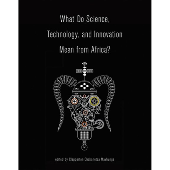 Pre-Owned What Do Science, Technology, and Innovation Mean from Africa? (MIT Press) (The MIT Press) Paperback