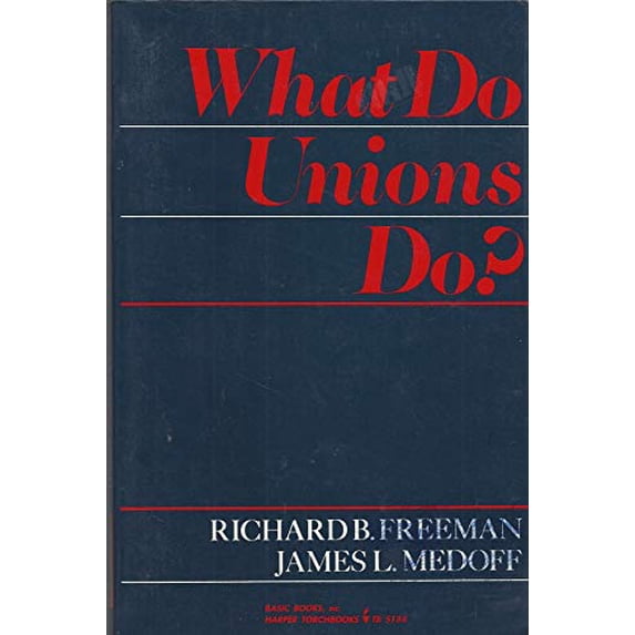 Pre-Owned What Do Unions Do? (Paperback) 0465091326 9780465091324
