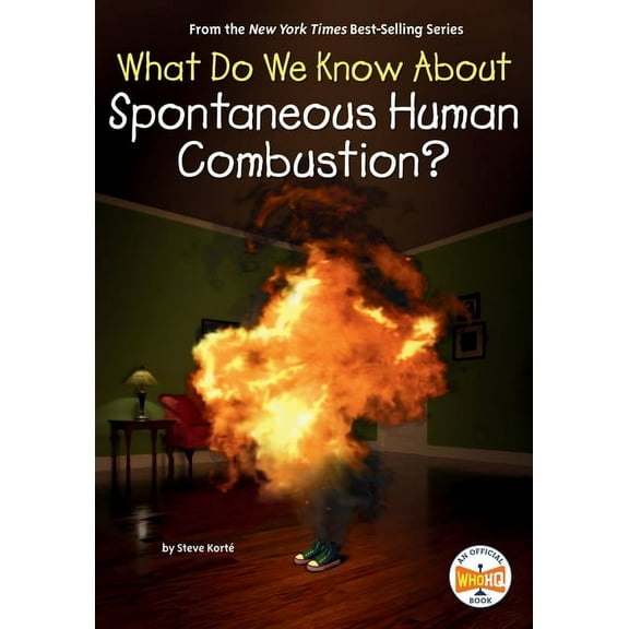 What Do We Know About? What Do We Know about Spontaneous Human Combustion?, (Hardcover)