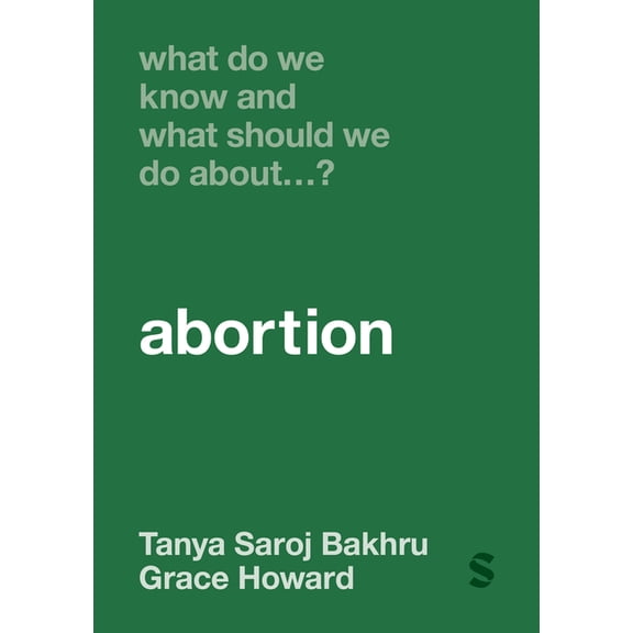 What Do We Know and What Should We Do Ab What Do We Know and What Should We Do About... Abortion?, (Hardcover)