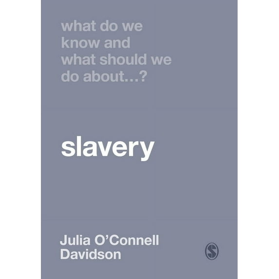 What Do We Know and What Should We Do Ab What Do We Know and What Should We Do about Slavery?, (Hardcover)