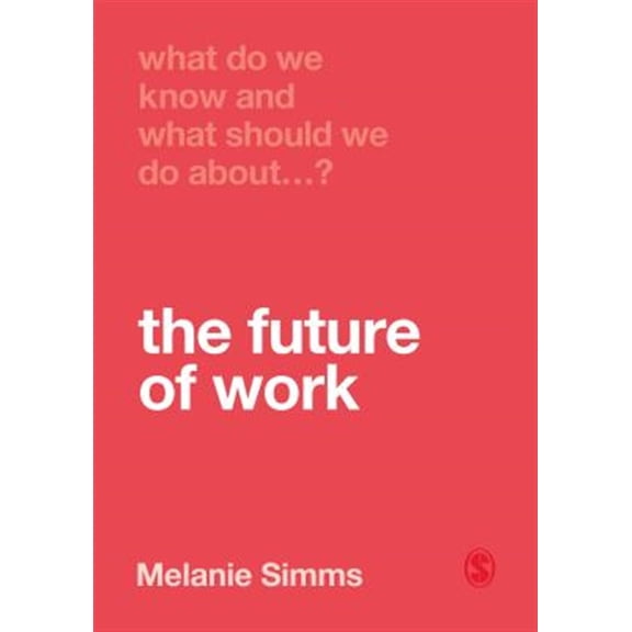 Pre-Owned What Do We Know and What Should We Do About:: What Do We Know and What Should We Do about the Future of Work? (Paperback)
