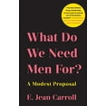 thumbnail image 1 of What Do We Need Men For?: A Modest Proposal, (Paperback), 1 of 1