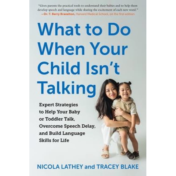 Pre-Owned What to Do When Your Child Isn't Talking: Expert Strategies to Help Your Baby or Toddler Talk, Overcome Speech Delay, and Build Language Skills for Li (Paperback) 1615199624 9781615199624