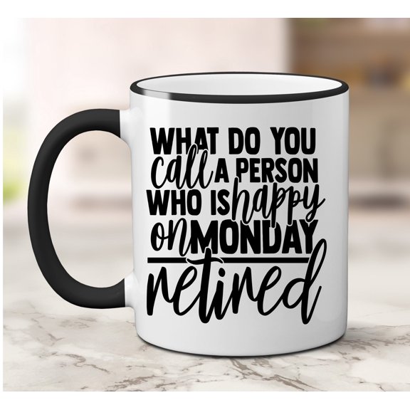 What Do You Call A Person Who Is Happy On Monday Retired Retirement Gift Retirement Gifts