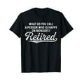 What Do You Call A Person Who Is Happy On Monday Retired TShirt