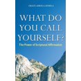 thumbnail image 1 of What Do You Call Yourself: The Power of Scriptural Affirmation, (Paperback), 1 of 1