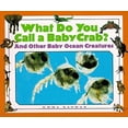 thumbnail image 1 of Pre-Owned What Do You Call a Baby - Crab? And Other Baby Ocean Creatures Hardcover Emma Nathan, 1 of 1