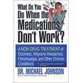 thumbnail image 1 of Pre-Owned What Do You Do When the Medications Don't Work? A Non-Drug Treatment of Dizziness, Migraine Headaches, Fibromyalgia, and Other Chronic Conditions, 1 of 1