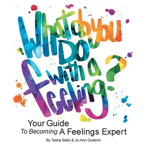 What Do You Do With A Feeling?: Your Guide To Becoming A Feelings Expert, (Paperback)