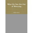 thumbnail image 1 of What Do You Get Out of Worrying, (Paperback), 1 of 1