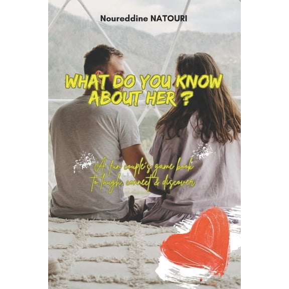What Do You Know about Him/Her? What Do You Know About Her?: A Fun Couple's Game Book to Laugh, Connect & Discover, (Paperback)