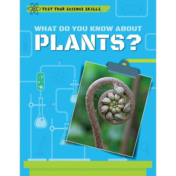 What Do You Know About Plants? (Test Your Science Skills)