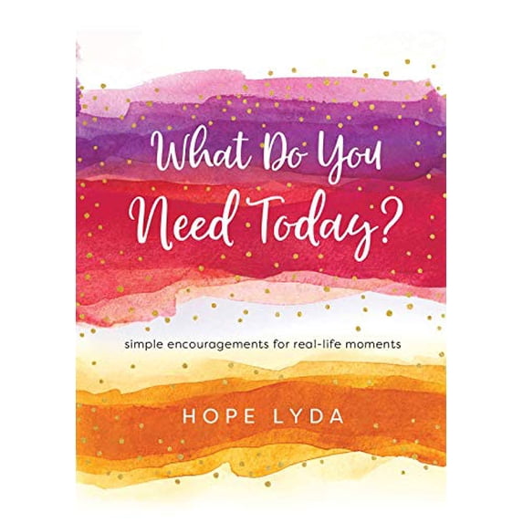 Pre-Owned What Do You Need Today?: Simple Encouragements for Real-Life Moments (Hardcover) 0736982019 9780736982016