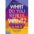 thumbnail image 1 of Pre-Owned What Do You Really Want?: How to Set a Goal and Go for It! a Guide for Teens Paperback, 1 of 1