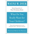 thumbnail image 1 of What Do You Really Want for Your Children?, (Paperback), 1 of 1
