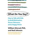thumbnail image 1 of Pre-Owned What Do You Say? : How to Talk with Kids to Build Motivation, Stress Tolerance, and a Happy Home (Hardcover) 9781984880369, 1 of 1