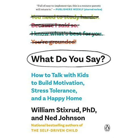 Pre-Owned What Do You Say?: How to Talk with Kids to Build Motivation, Stress Tolerance, and a Happy Home Paperback