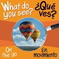 thumbnail image 1 of Pre-Owned What Do You See: On the Go / En Movimiento (Board book) 1945296496 9781945296499, 1 of 1