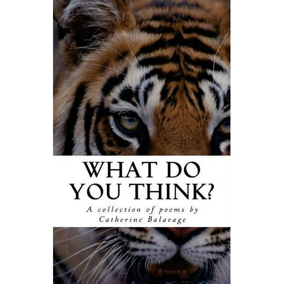 What Do You Think?: A collection of poems by Catherine Balavage