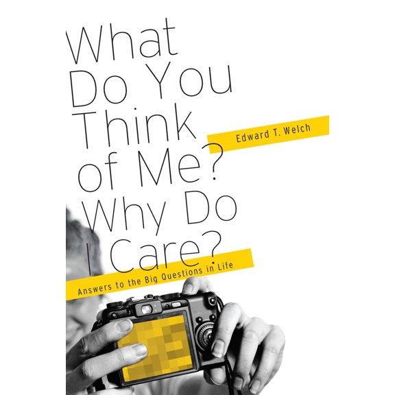 Pre-Owned What Do You Think of Me? Why Do I Care?: Answers to the Big Questions of Life, 9781935273868, 1935273868, Paperback,