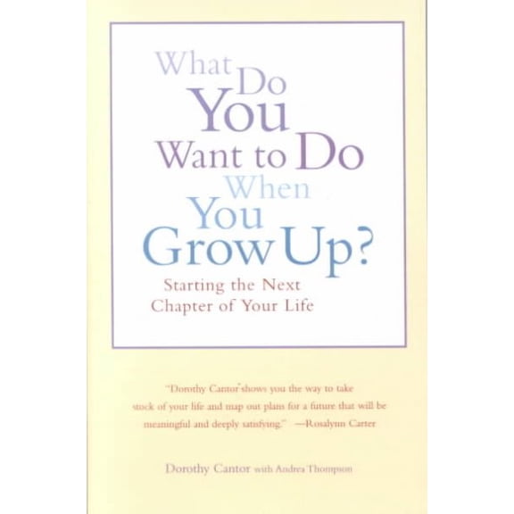 Pre-Owned What Do You Want to Do When You Grow Up?: Starting the Next Chapter of Your Life (Paperback) 0316127981 9780316127981