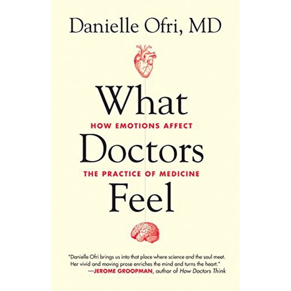 Pre-Owned What Doctors Feel: How Emotions Affect the Practice of Medicine (Paperback) 0807033308 9780807033302