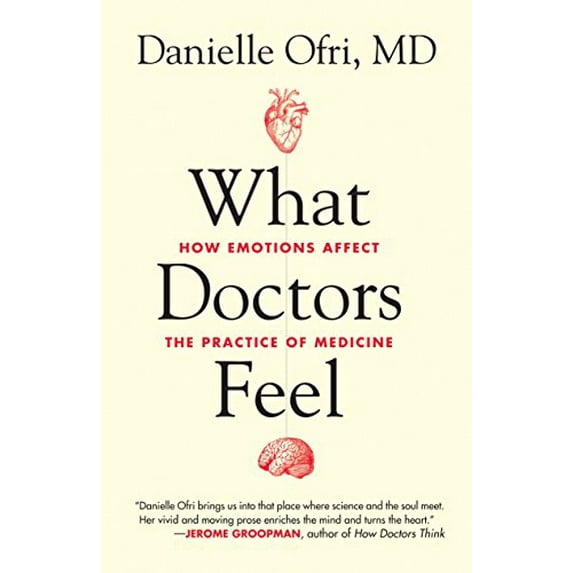 Pre-Owned What Doctors Feel: How Emotions Affect the Practice of Medicine (Paperback) 0807033308 9780807033302