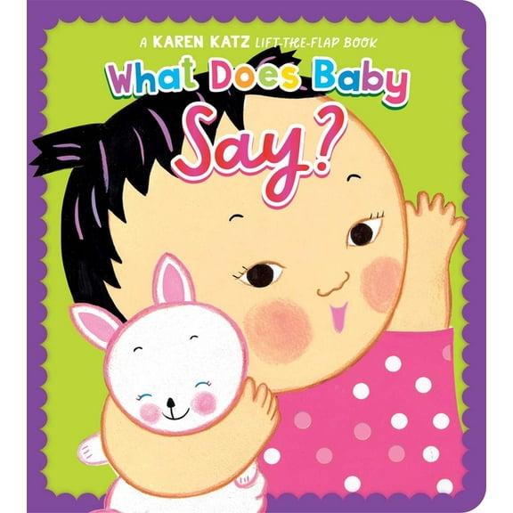 What Does Baby Say?: A Karen Katz Lift-The-Flap Book, (Board Book)