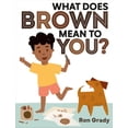 thumbnail image 1 of What Does Brown Mean to You? (Hardcover), 1 of 2