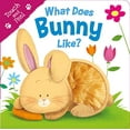 thumbnail image 1 of Pre-Owned What Does Bunny Like? (Touch & Feel): Touch & Feel Board Book (Board book) 178810367X 9781788103671, 1 of 1