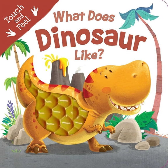 What Does Dinosaur Like?: Touch & Feel Board Book, (Board Book)