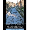 thumbnail image 1 of Pre-Owned What Does It All Mean: The Eternal Battle of Thoughts and Ideas (Paperback) 1626618046 9781626618046, 1 of 1